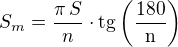 $S_m=\frac{\pi\,S}{n}\cdot\rm{tg}\left(\frac{180}{n}\right)$
