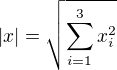 $|x|=\sqrt{\sum_{i=1}^{3}x_i^2}$