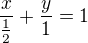 $\frac{x}{\frac{1}{2}}+\frac{y}{1}=1$