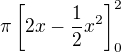 $\pi\[2x-\frac12x^2\]_{0}^2$