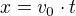 $x=v_0\cdot t$