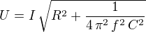 $U=I\,\sqrt{R^2+{{1}\over{4\,\pi^2\,f^2\,C^2}}}$