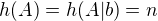 $h(A)=h(A|b)=n$