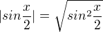 $|sin\frac{x}{2}|=\sqrt{sin^{2}\frac{x}{2}}$