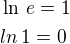 $\ln\,e=1\nlln\,1=0$