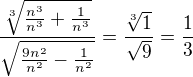 $\frac{\sqrt[3]{\frac{n^{3}}{n^{3}}+\frac{1}{n^{3}}}}{\sqrt{\frac{9n^{2}}{n^{2}}-\frac{1}{n^{2}}}}=\frac{\sqrt[3]{1}}{\sqrt{9}}=\frac{1}{3}$