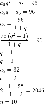 $a_5q^2-a_5=96\nla_5q+a_5=96\nla_5=\frac{96}{1+q}\nl\frac{96\left(q^2-1\right)}{1+q}=96\nlq-1=1\nlq=2\nla_5=32\nla_1=2\nl2\cdot\frac{1-2^n}{1-2}=2046\nln=10$