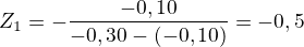 $Z_{1}=-\frac{-0,10}{-0,30-(-0,10)}=-0,5$