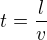 $t=\frac{l}v$