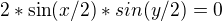$2*\sin (x/2)*sin(y/2) = 0$