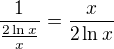 $\frac{1}{\frac{2\ln x}{x}}=\frac{x}{2\ln x}$