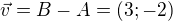 $\vec{v}=B-A = (3;-2)$