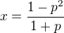 $x=\frac{ 1-p^2}{1+p}$