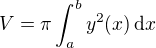 $V = \pi \int_a^b y^2(x) \,\mathrm{d}x$