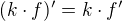 $(k\cdot f)' = k\cdot f'$