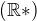 $(\mathbb{R}*)$