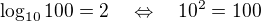 $\log_{10}{100}=2\quad \Leftrightarrow\quad 10^2=100$