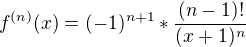 kopírovat do textarea $f^{(n)}(x)=(-1)^{n+1}*\frac{(n-1)!}{(x+1)^{n}}$