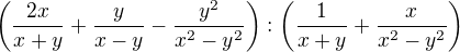 $\(\frac{2x}{x+y}+\frac{y}{x-y}-\frac{y^2}{x^2-y^2}\):\(\frac{1}{x+y}+\frac{x}{x^2-y^2}\)$