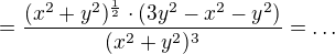 $=\frac {(x^2+y^2)^{\frac12}\cdot(3y^2-x^2-y^2)}{(x^2+y^2)^3}=\ldots$