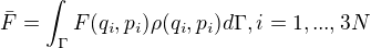 $\bar{F}=\int_{\Gamma}^{}F(q_i,p_i)\rho(q_i,p_i)d\Gamma, i=1,...,3N$