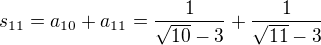 $s_{11}=a_{10}+a_{11}=\frac{1}{\sqrt{10}-3}+\frac{1}{\sqrt{11}-3}$