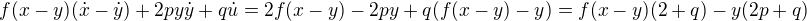$f(x-y)(\dot{x}-\dot{y})+2py\dot{y}+q\dot{u}=2f(x-y)-2py+q(f(x-y)-y)=f(x-y)(2+q)-y(2p+q)$