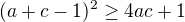 $(a+c-1)^2\ge 4ac+1$