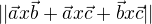 $||\vec{a}x\vec{b}+\vec{a}x\vec{c}+\vec{b}x\vec{c}||$