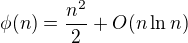 $\phi(n)=\frac{n^2}{2}+O(n\ln n)$