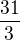 $\frac{31}{3}$