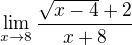 $\lim_{x\to8} \frac{\sqrt{x-4} + 2}{x+8}$