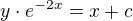 kopírovat do textarea $y\cdot e^{-2x}=x+c$