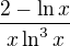 $\frac{2-\ln x}{x \ln^3 x}$
