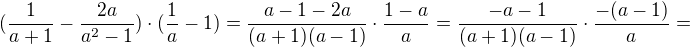 $(\frac{1}{a+1}-\frac{2a}{a^{2}-1})\cdot (\frac{1}{a}-1)=\frac{a-1-2a}{(a+1)(a-1)}\cdot \frac{1-a}{a}=\frac{-a-1}{(a+1)(a-1)}\cdot \frac{-(a-1)}{a}=$