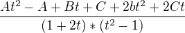 $\frac {At^2-A+Bt+C+2bt^2+2Ct}{(1+2t)*(t^2-1)}$