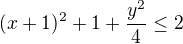 $(x+1)^{2}+1+\frac{y^{2}}{4}\le 2$