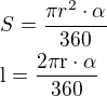 $S=\frac{\pi r^2\cdot\alpha}{360}\nl\rm{l}=\frac{2\pi r\cdot\alpha}{360}$