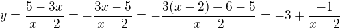 $y=\frac{5-3x}{x-2}=-\frac{3x-5}{x-2}=-\frac{3(x-2)+6-5}{x-2}=-3+\frac{-1}{x-2}$