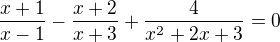 $\frac{x+1}{x-1}-\frac{x+2}{x+3}+\frac{4}{x^2+2x+3}=0$