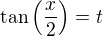 $\tan\Big(\frac{x}{2}\Big)=t$