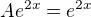 $Ae^{2x}=e^{2x}$