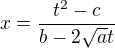 $x = \frac{t^2 - c}{b - 2\sqrt{a}t}$