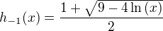 $h_{-1}(x)=\frac{1+\sqrt{9-4\ln{\left(x\right)}}}{2}$