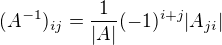 $(A^{-1})_{ij}=\frac{1}{|A|}(-1)^{i+j}|A_{ji}|$
