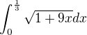 $\int_{0}^{\frac{1}{3}}\sqrt{1+9x}dx$