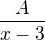 $\frac{A}{x-3}$