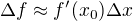 $\Delta f\approx f'(x_0)\Delta x$