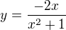 $y=\frac{-2x}{x^{2}+1}$