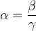 $\alpha = \frac {\beta}{\gamma}$